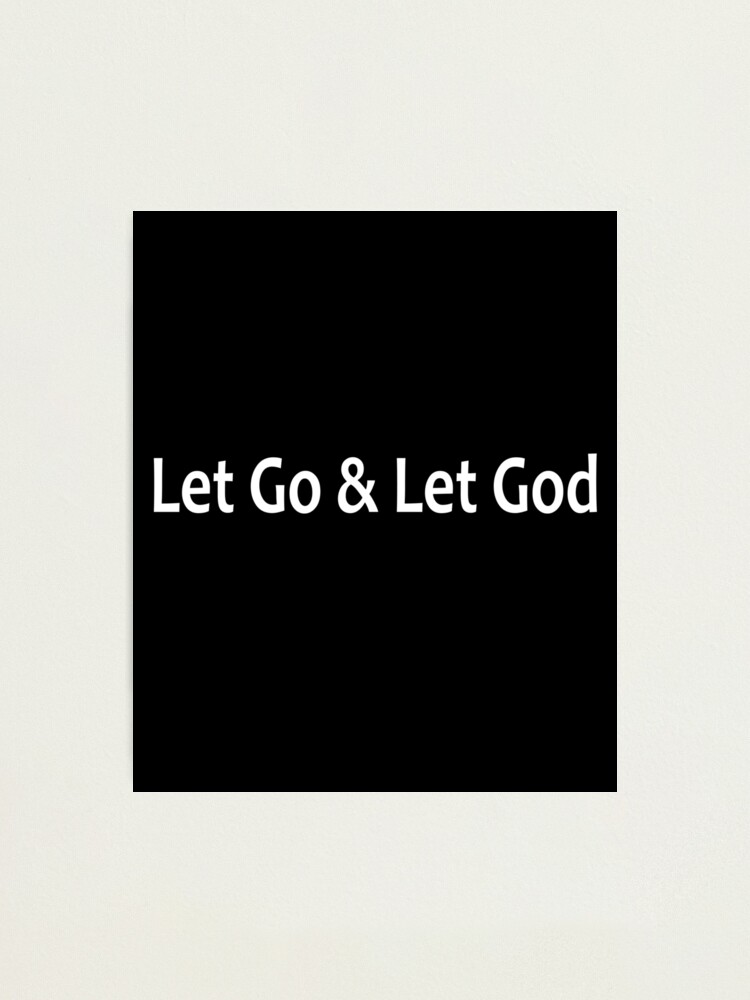 Alternate view of Let Go and Let God - AA Saying Photographic Print