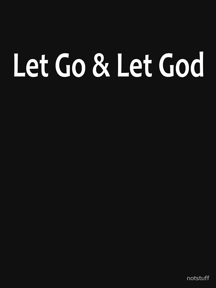 Let Go and Let God - AA Saying by notstuff