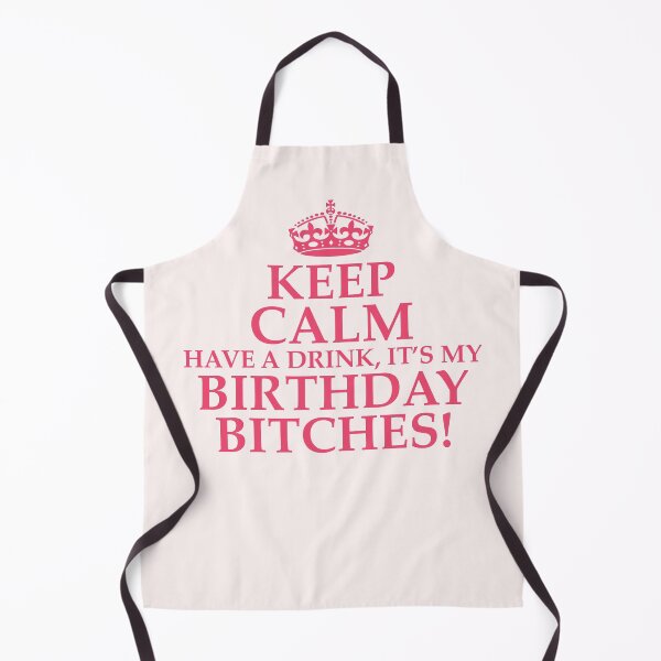 Item preview, Keep calm Have a drink it's my birthday bitches! designed and sold by SweetLog.