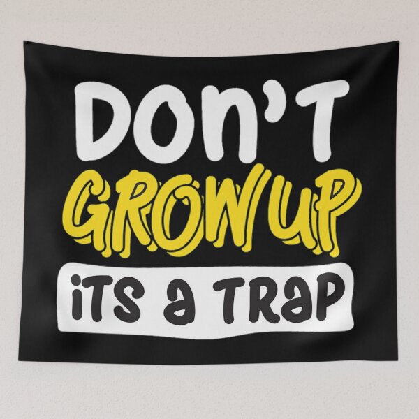 Item preview, Dont grow up its a trap funny typography design designed and sold by Sovik Goswami.