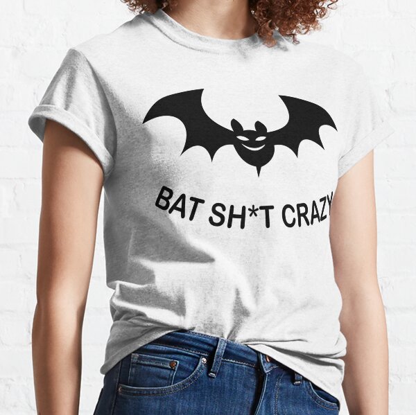 Bat Shit Crazy T-Shirts for Sale | Redbubble | Funktionsshirts