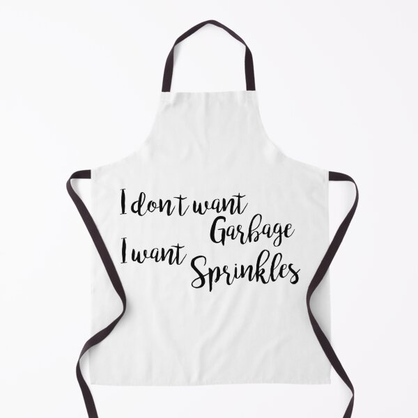 Item preview, I don't want Garbage, I want Sprinkles - Angela Kinsey designed and sold by ApparelFactory.