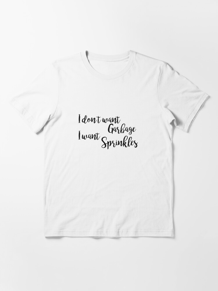 I don't want Garbage, I want Sprinkles - Angela Kinsey Essential T-Shirt  for Sale by ApparelFactory