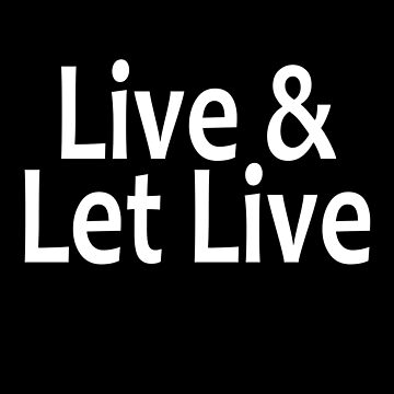 Artwork thumbnail, Live and Let Live - AA Saying by notstuff