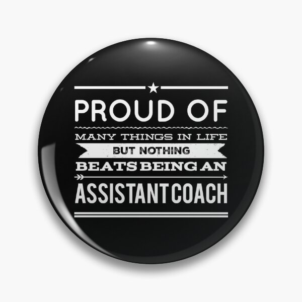 Item preview, Assistant Coach - Proud of many things in Life designed and sold by ThydraDesigns.