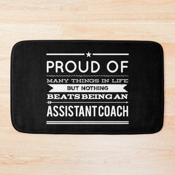 Item preview, Assistant Coach - Proud of many things in Life designed and sold by ThydraDesigns.