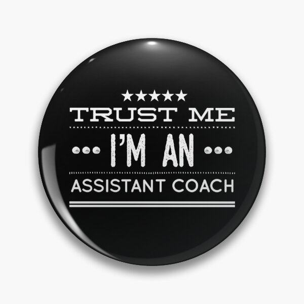 Item preview, Trust me I'm an Assistant Coach designed and sold by ThydraDesigns.