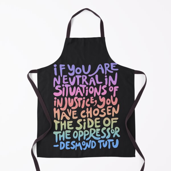 Item preview, (pastel rainbow dark) if you are neutral in situations of injustice you have chosen the side of the oppressor (activist quote groovy) designed and sold by acatalepsys.