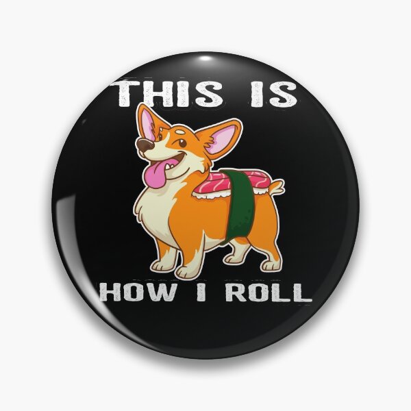 Item preview, This Is How I Roll Corgi Nigiri Sushi & Dog Lover   designed and sold by BornDesign.