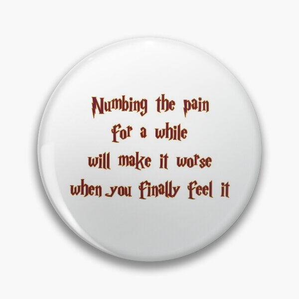 Item preview, Numbing the pain for a while will make it worse when you finally feel it designed and sold by Darcy777.
