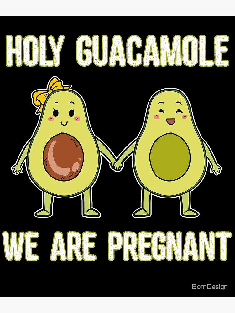 "Holy Guacamole We Are Pregnant Avocado Couple Pregnancy " Poster for