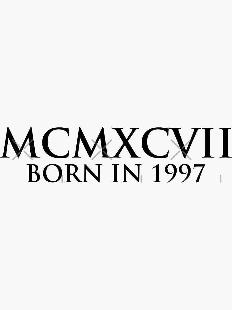 Born in 1997 (Roman numeral)" Sticker for Sale by gemgemshop