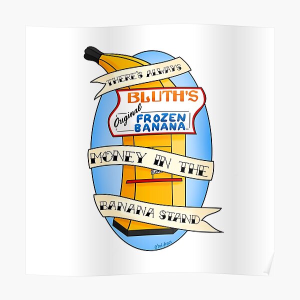 "Always Money in the Banana Stand Arrested Development" Poster for Sale