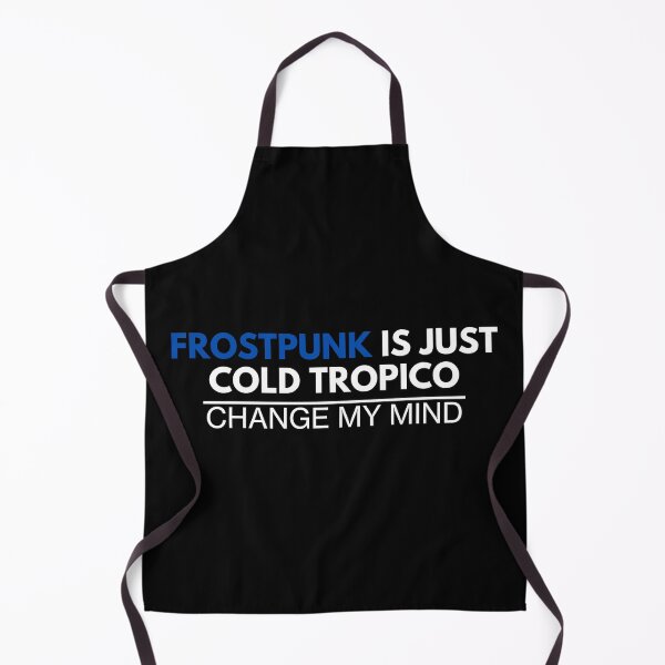 Item preview, "Frostpunk Is Just Cold Tropico - Change My Mind" Funny Gamer Print designed and sold by ToplineDesigns.