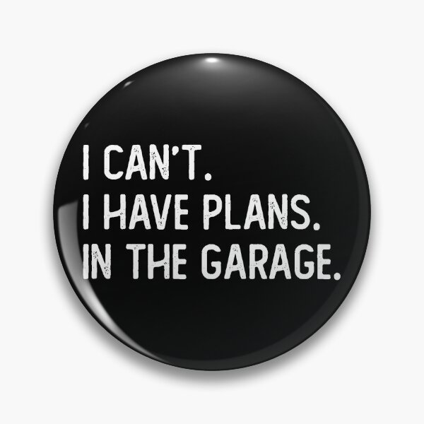 Item preview, I Cant I Have Plans In The Garage designed and sold by ZenCloak.