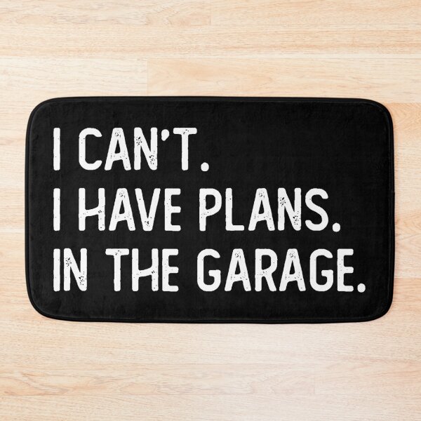 Item preview, I Cant I Have Plans In The Garage designed and sold by ZenCloak.