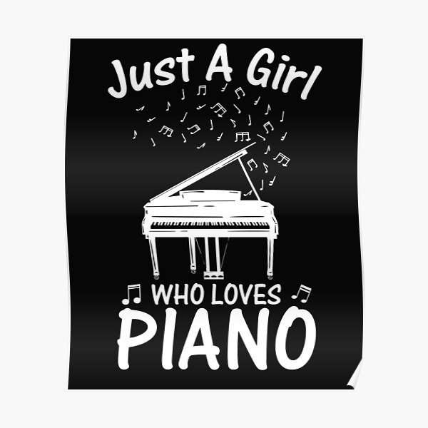 Just a girl who loves piano Poster