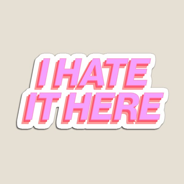 Item preview, I Hate It Here Funny Sarcastic Teen Pink designed and sold by sharedipmemes.
