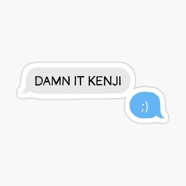 Damn It, Kenji Shatter Me sticker Sticker