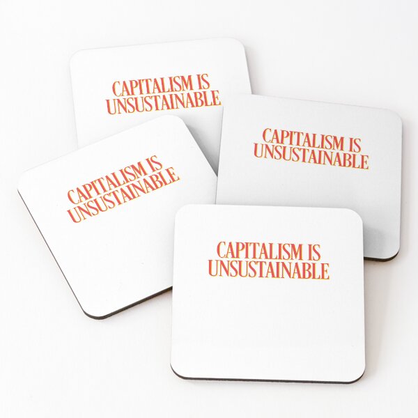 Item preview, Capitalism Is Unsustainable Politics Motivate designed and sold by sharedipmemes.