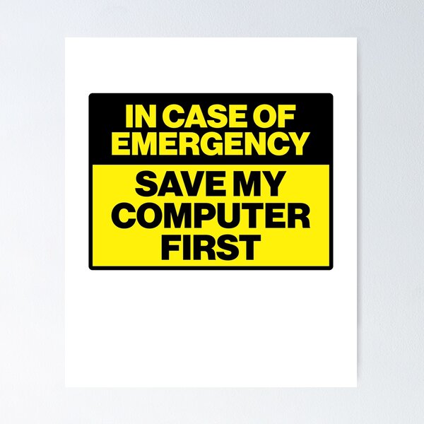 Item preview, In Case Of Emergency Save My Computer First Gamer designed and sold by sharedipmemes.