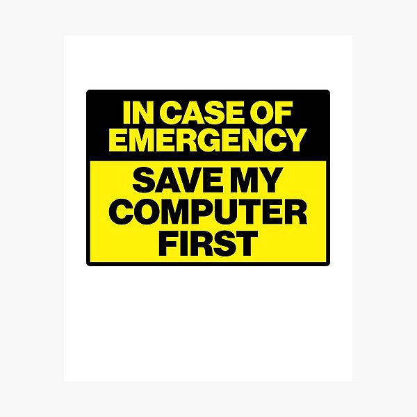 Item preview, In Case Of Emergency Save My Computer First Gamer designed and sold by sharedipmemes.