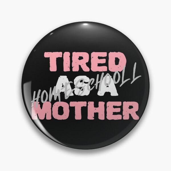 Item preview, Tired as a Homeschool Mother designed and sold by Spicy Chilli.
