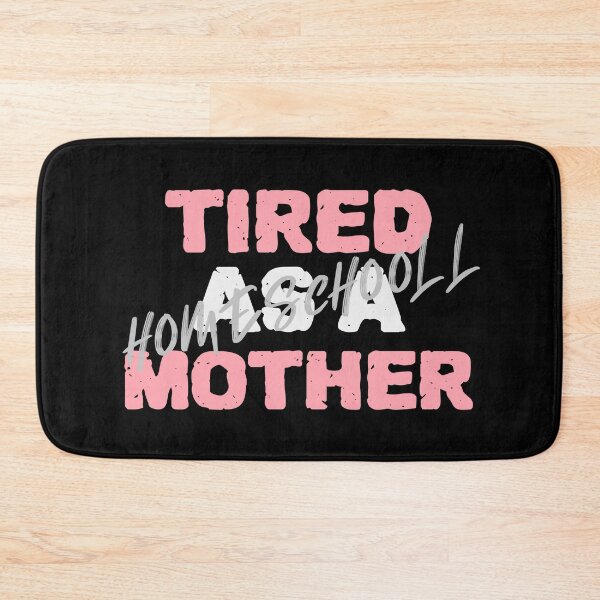 Item preview, Tired as a Homeschool Mother designed and sold by Spicy Chilli.