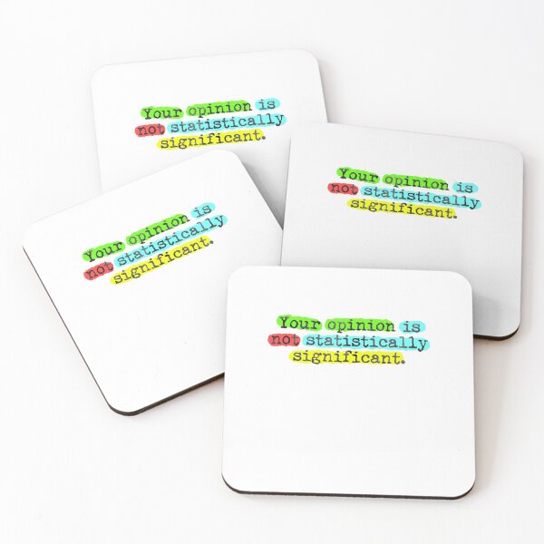 Item preview, Your Opinion Is Not Statistically Significant Sarcasm designed and sold by sharedipmemes.