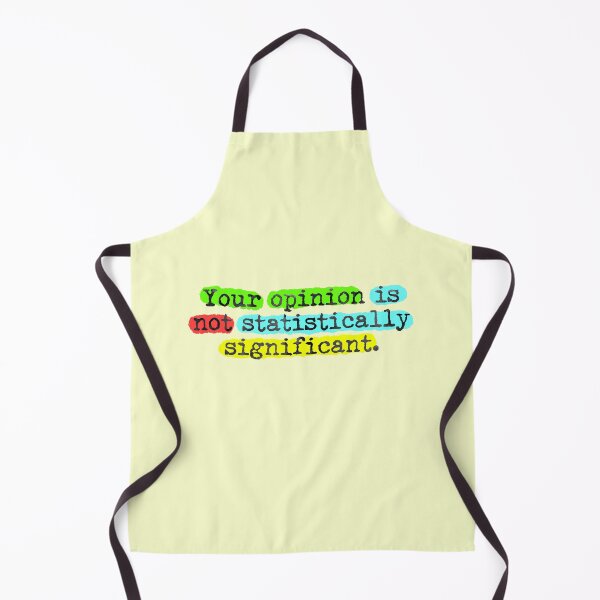 Item preview, Your Opinion Is Not Statistically Significant Sarcasm designed and sold by sharedipmemes.