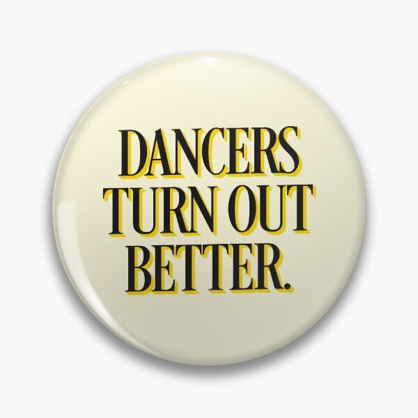 Item preview, Dancers Turn Out Better Dancing Artist designed and sold by sharedipmemes.