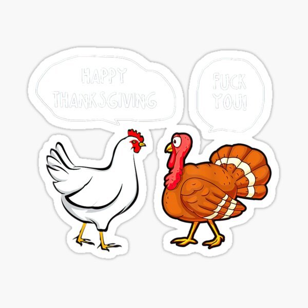 Chicken Vs Turkey Happy Thanksgiving Fuck You Funny T Sticker For