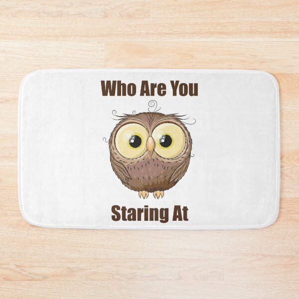 Item preview, Who Are You Staring At Owl Funny T-shirts and More designed and sold by Jungleful33.