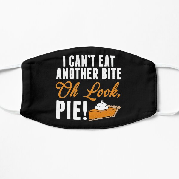 Can't Eat Another Bite Oh Look Pie Funny Thanksgiving Flat Mask