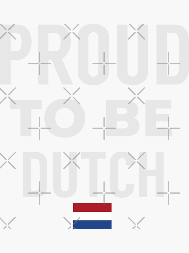 "Proud To Be Dutch" Sticker for Sale by AlexRinzler Redbubble