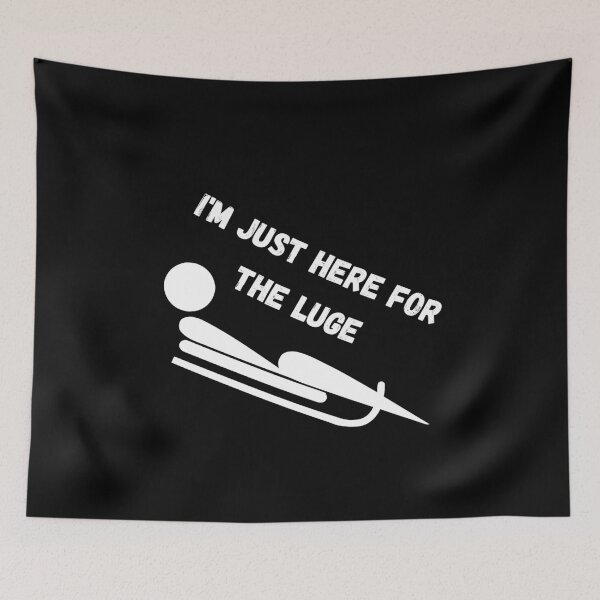 Item preview, I'm Just Here For The Luge - Winter Sports, Ski Resort, Snowboarding, Skiing designed and sold by sherwinc.