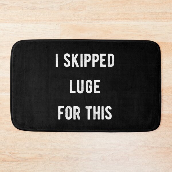 Item preview, I Skipped Luge For This - Winter Sports, Ski Resort, Snowboarding, Skiing designed and sold by sherwinc.