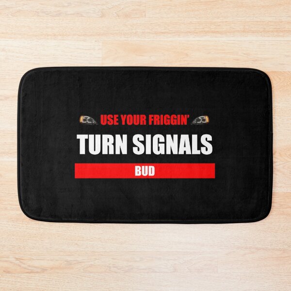 Item preview, Use Your Friggin Turn Signals, Bud designed and sold by SeguinM.
