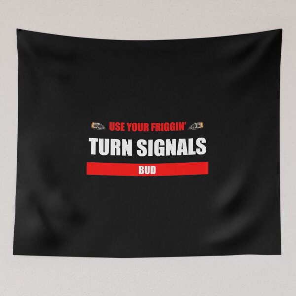 Item preview, Use Your Friggin Turn Signals, Bud designed and sold by SeguinM.
