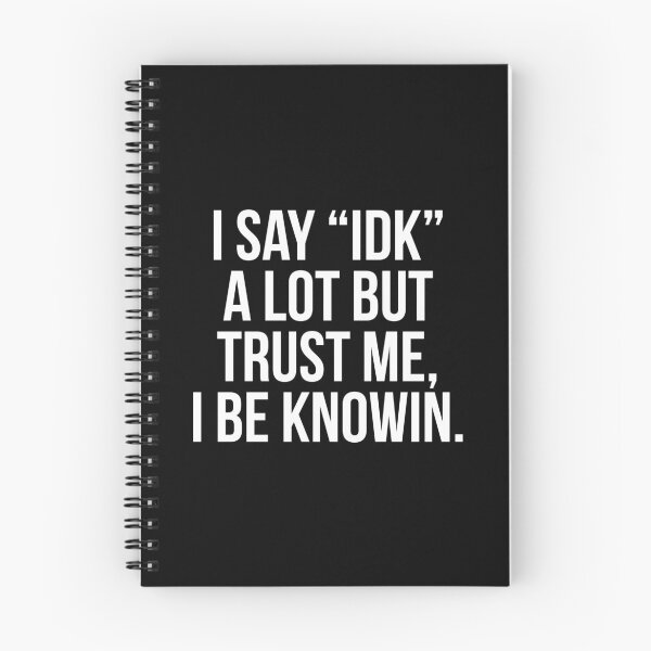 Artikelvorschau, Ich sage viel "idk", aber vertraue mir, ich weiß es entworfen und verkauft von QuotifyShop.