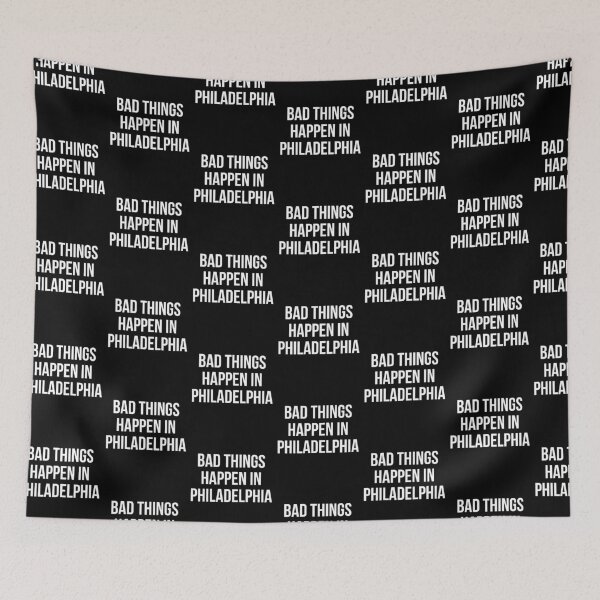 Item preview, Bad things happen in philadelphia  designed and sold by ThePrintCrafty.