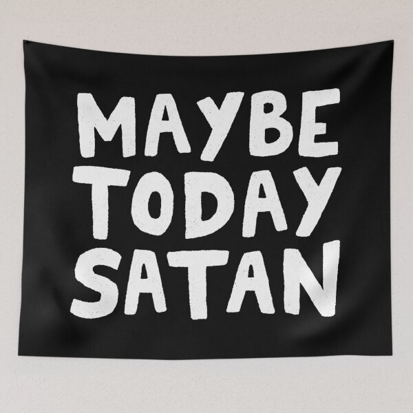 Item preview, Maybe Today Satan designed and sold by Me And The Moon.