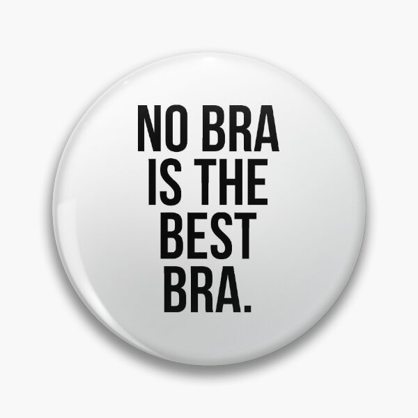 Item preview, No bra is the best bra designed and sold by QuotifyShop.