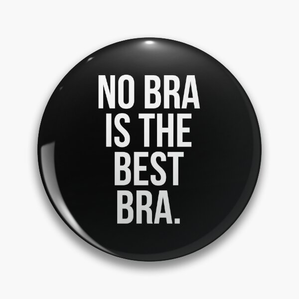 Item preview, No bra is the best bra designed and sold by QuotifyShop.