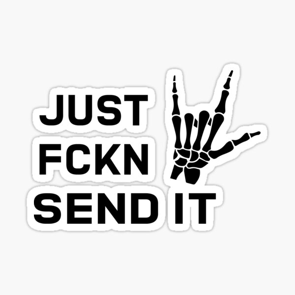 Just Fucking Send It Skeleton Scary Halloween T Sticker For Sale By Puddin98 Redbubble