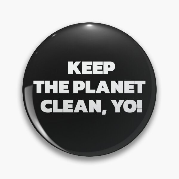 Item preview, Keep The Planet Clean, Yo! designed and sold by Chubuter.
