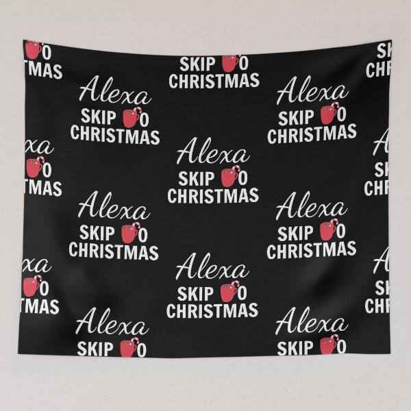 Item preview, Alexa, Skip To Christmas 2020 Funny Sarcasm designed and sold by SAVWIS.