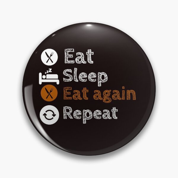 Item preview, Eat Sleep Eat Again Repeat designed and sold by stevenwoodcock.