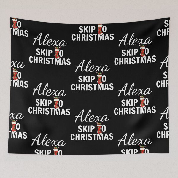 Item preview, Alexa, Skip To Christmas 2020 Funny Sarcasm designed and sold by SAVWIS.