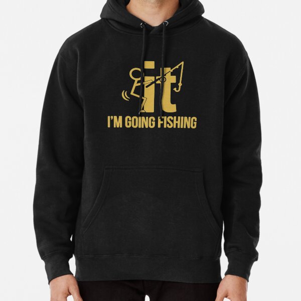 FCK IT I'M GOING FISHING Pullover Hoodie for Sale by kdclothing